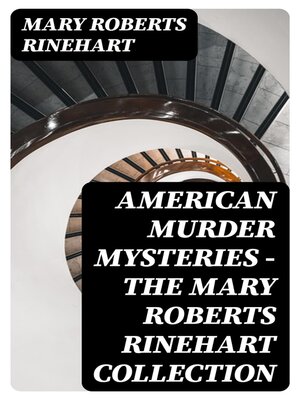 cover image of American Murder Mysteries--The Mary Roberts Rinehart Collection